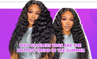 Why Glueless Wigs Are The Hottest Trend In The Summer