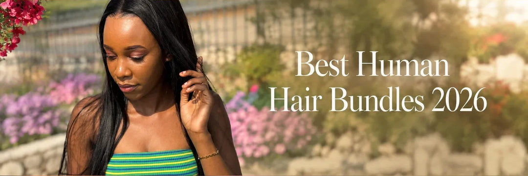 Best Human Hair Bundles to Buy