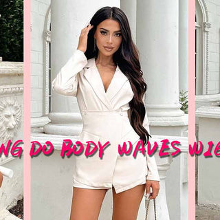 How Long Do Body Wave Wigs Last?