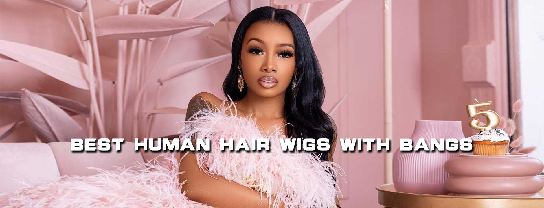 Best Human Hair Wigs with Bangs