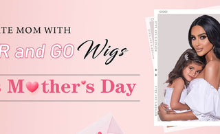 Celebrate Mom with Wear and Go Wigs this Mother's Day!